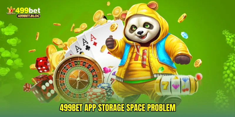 499Bet app storage space problem