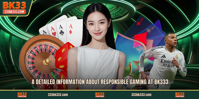 A detailed information about Responsible Gaming at BK333
