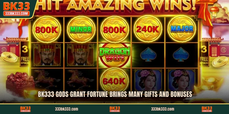 BK333 Gods Grant Fortune brings many gifts and bonuses
