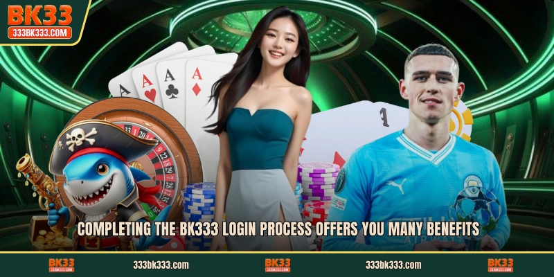 Completing the BK333 login process offers you many benefits
