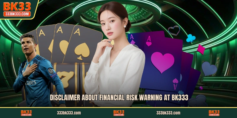 Disclaimer about financial risk warning at BK333