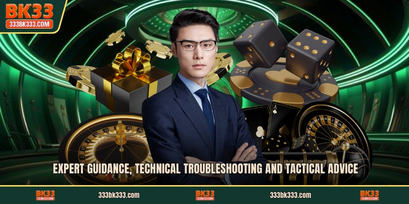 Expert guidance, technical troubleshooting and tactical advice