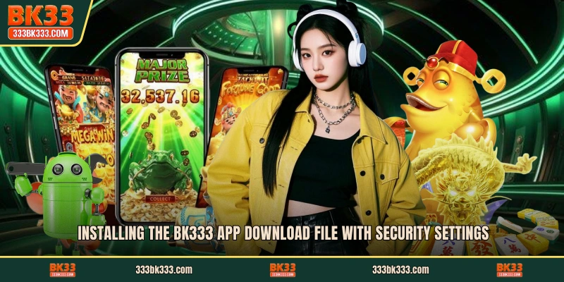 Installing the BK333 App Download file with security settings