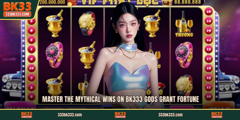 Master the mythical wins on BK333 Gods Grant Fortune