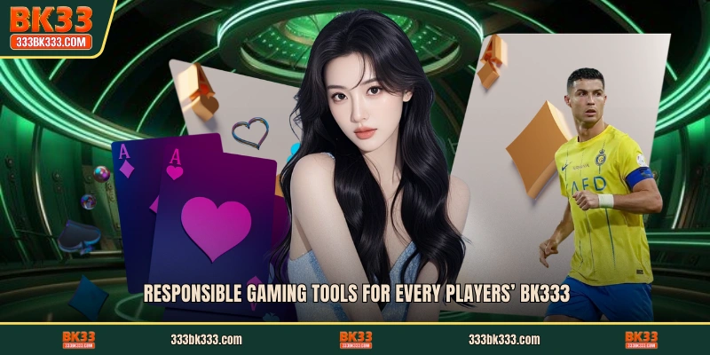 Responsible Gaming tools for every players’ BK333