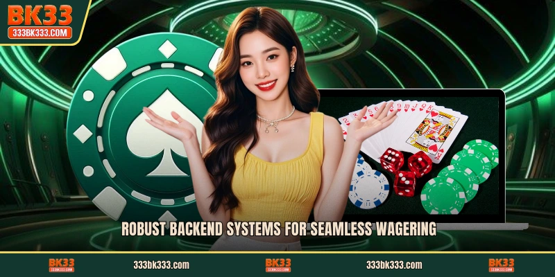 Robust backend systems for seamless wagering