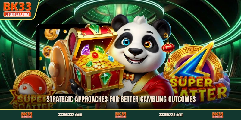 Strategic approaches for better gambling outcomes