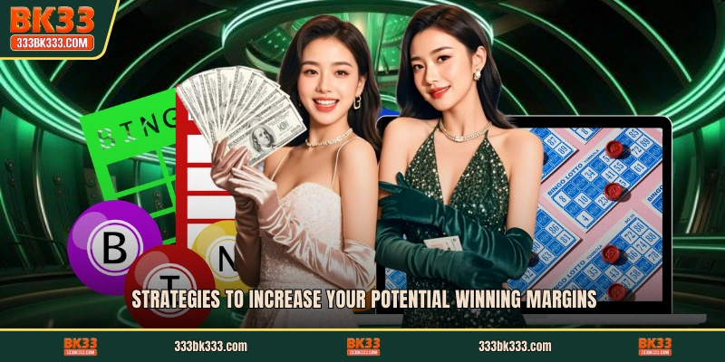 Strategies to increase your potential winning margins