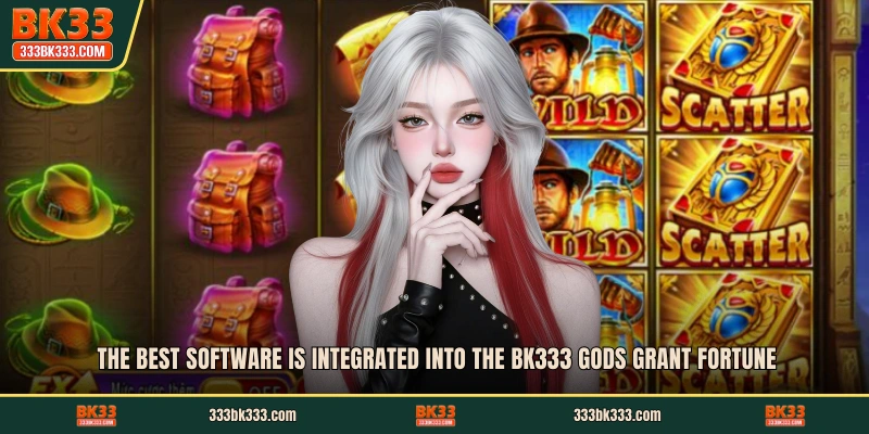 The best software is integrated into the BK333 Gods Grant Fortune