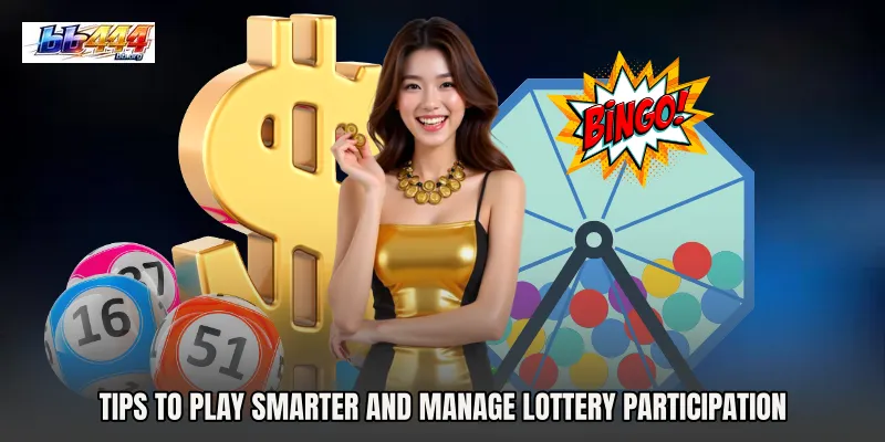 Tips to Play Smarter and Manage Lottery Participation