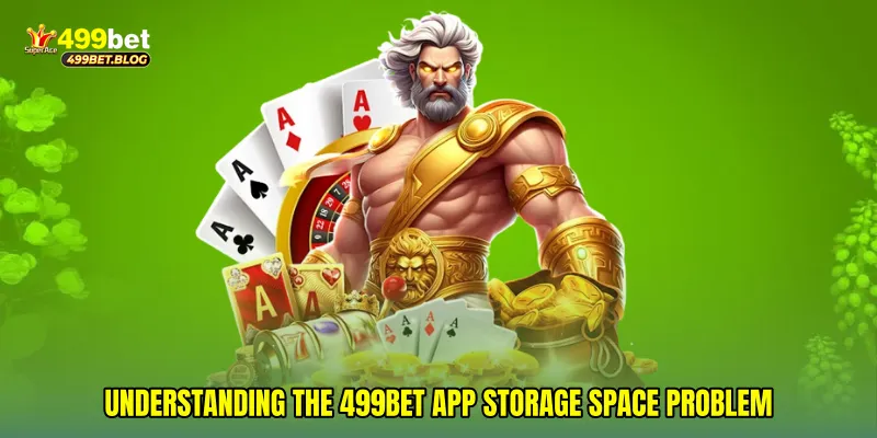 Understanding the 499Bet app storage space problem