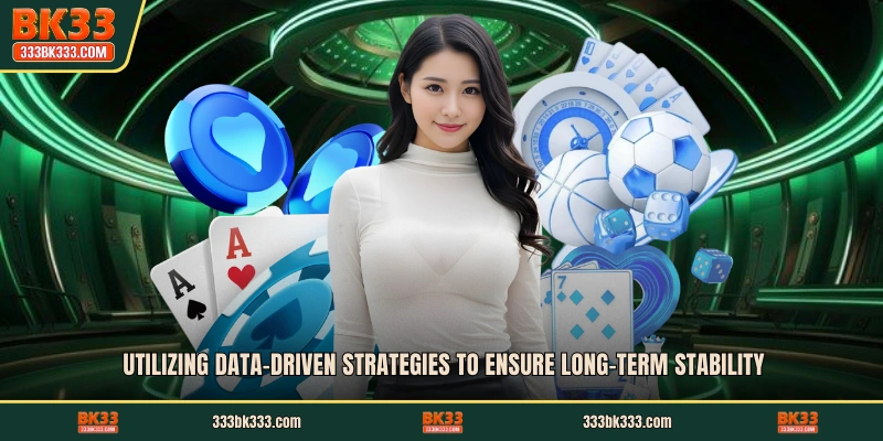 Utilizing data-driven strategies to ensure long-term stability 