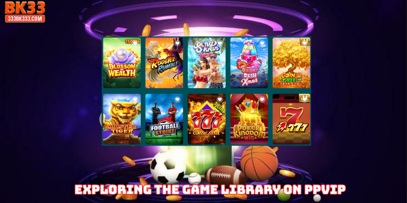 Exploring the Game Library on PPVIP