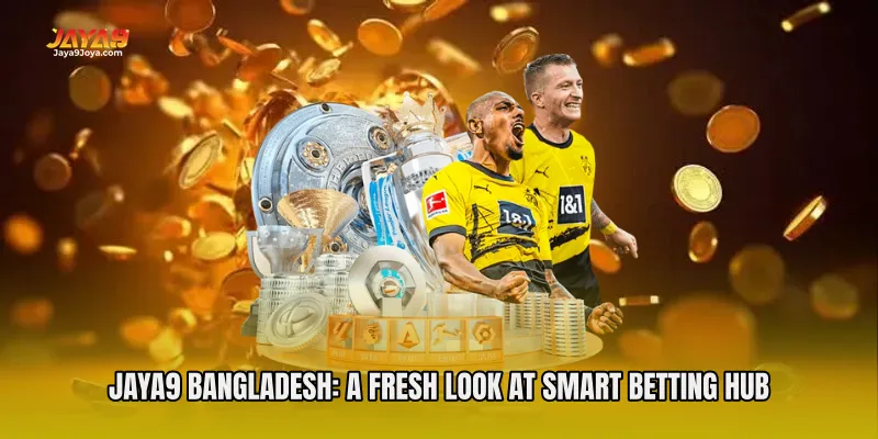 Jaya9 Bangladesh: A Fresh Look at Smart Betting Hub