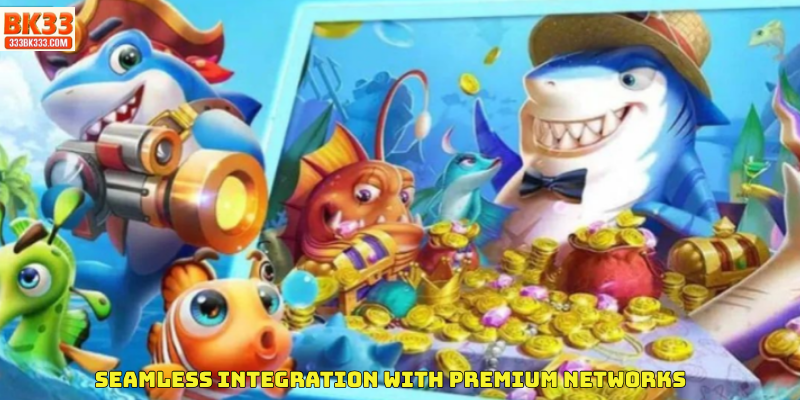 Seamless Integration with Premium Networks