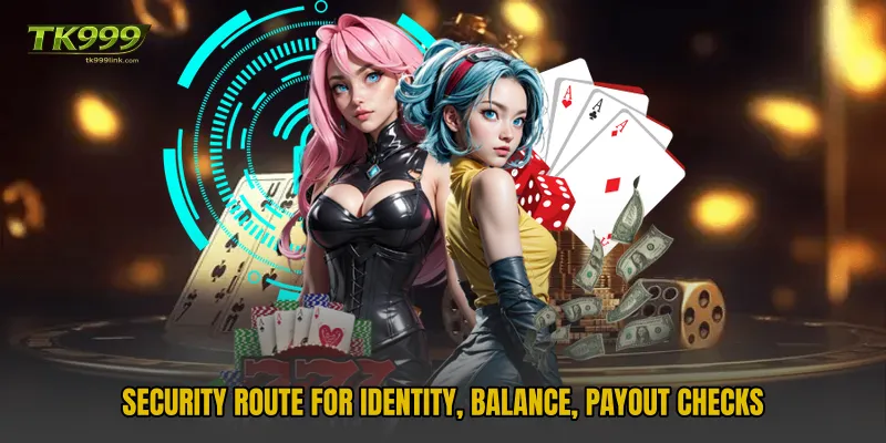 Security route for identity, balance, payout checks